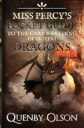 Cover Image for Miss Percy's Pocket Guide (to the Care and Feeding of British Dragons) -- Quenby Olson, Paperback
