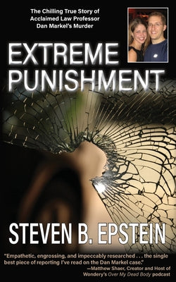 Cover Image for Extreme Punishment: The Chilling True Story of Acclaimed Law Professor Dan Markel's Murder -- Steven B. Epstein, Paperback