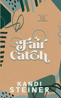 Cover Image for Fair Catch: Special Edition -- Kandi Steiner, Paperback