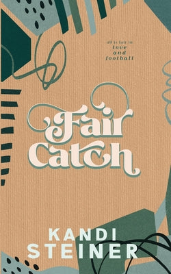 Cover Image for Fair Catch: Special Edition -- Kandi Steiner, Paperback