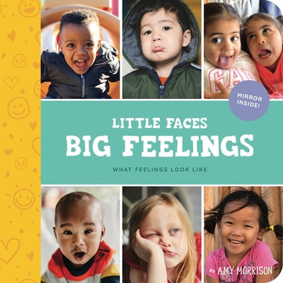 Cover Image for Little Faces Big Feelings: What Emotions Look Like -- Amy Morrison, Hardcover