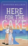 Cover Image for Here For The Cake -- Jennifer Millikin, Paperback