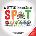 Cover Image for A Little Scribble Spot: A Story about Colorful Emotions -- Diane Alber, Hardcover