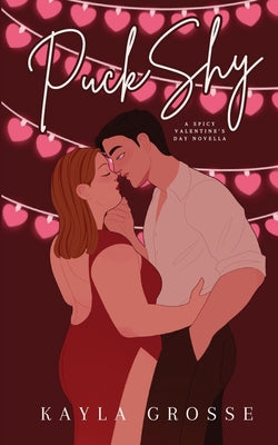 Cover Image for Puck Shy: A Spicy Valentine's Day Novella -- Kayla Grosse, Paperback