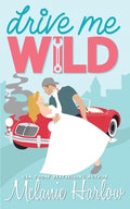 Cover Image for Drive Me Wild -- Melanie Harlow, Paperback