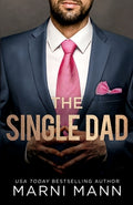 Cover Image for The Single Dad -- Marni Mann, Paperback