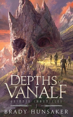 Cover Image for Depths of Vanalf: Grimnir Chronicles 1 -- Brady Hunsaker, Paperback