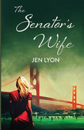 Cover Image for The Senator's Wife: The Senator's Wife Series Book I -- Jen Lyon, Paperback
