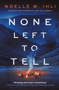 Cover Image for None Left to Tell -- Noelle W. Ihli, Paperback