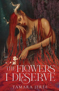Cover Image for The Flowers I Deserve -- Tamara Jerée, Paperback