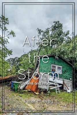 Cover Image for After the Storm: Poems and Prayers -- Peter M. Ivey, Paperback