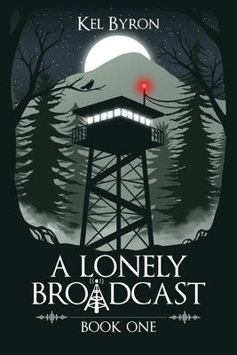 Cover Image for A Lonely Broadcast: Book One -- Kel Byron, Paperback