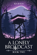 Cover Image for A Lonely Broadcast: Book Two -- Kel Byron, Paperback