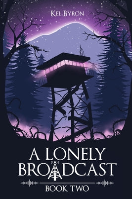 Cover Image for A Lonely Broadcast: Book Two -- Kel Byron, Paperback