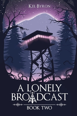 Cover Image for A Lonely Broadcast: Book Two -- Kel Byron, Paperback