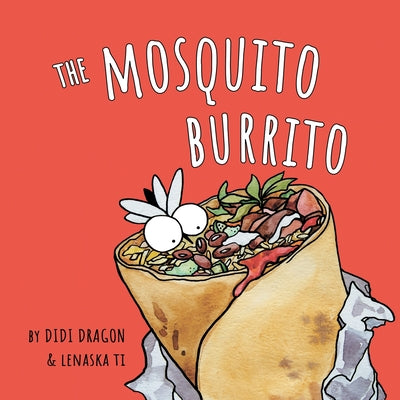 Cover Image for The Mosquito Burrito: A Hilarious, Rhyming Children's Book -- Didi Dragon, Paperback