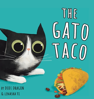 Cover Image for The Gato Taco: A Hilarious, Rhyming, Spanish-Sprinkled Children's Book -- Didi Dragon, Hardcover