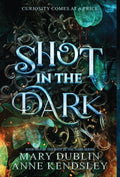Cover Image for Shot in the Dark: A Spellbinding Enemies-to-Lovers Urban Fantasy Adventure -- Mary Dublin, Hardcover