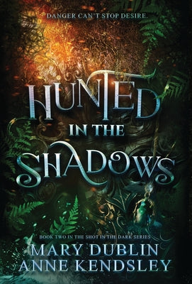 Cover Image for Hunted in the Shadows: A Spellbinding Enemies-to-Lovers Urban Fantasy Adventure: A Spellbinding Enemies-to-lovers Ub -- Mary Dublin, Hardcover