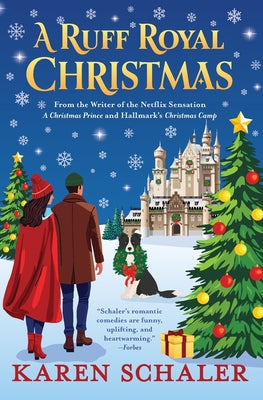 Cover Image for A Ruff Royal Christmas: A festive, funny, feel-good Christmas romantic comedy from the writer of Netflix's hit A Christmas Prince -- Karen Schaler, Paperback
