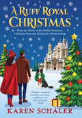 Cover Image for A Ruff Royal Christmas: A festive, funny, feel-good Christmas romantic comedy from the writer of Netflix's hit A Christmas Prince -- Karen Schaler, Hardcover