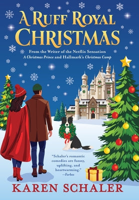 Cover Image for A Ruff Royal Christmas: A festive, funny, feel-good Christmas romantic comedy from the writer of Netflix's hit A Christmas Prince -- Karen Schaler, Hardcover