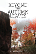 Cover Image for Beyond the Autumn Leaves -- Jared Grace, Paperback