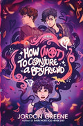 Cover Image for How (Not) to Conjure a Boyfriend -- Jordon Greene, Paperback