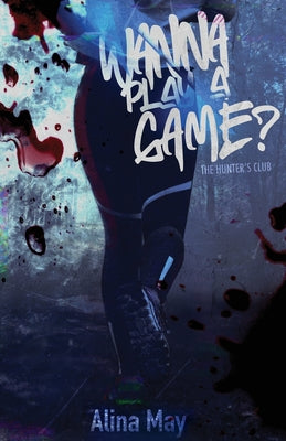 Cover Image for Wanna Play a Game? -- Alina May, Paperback