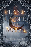 Cover Image for A Flame Under the Moon -- Monica Amore, Paperback