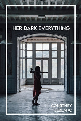 Cover Image for Her Dark Everything -- Courtney LeBlanc, Paperback