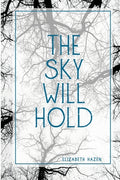 Cover Image for The Sky Will Hold -- Elizabeth Hazen, Paperback
