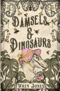 Cover Image for Damsels and Dinosaurs -- Wren Jones, Paperback