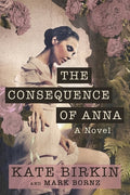 Cover Image for The Consequence of Anna -- Kate Birkin, Paperback