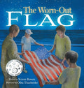 Cover Image for The Worn-Out Flag: A Patriotic Children's Story of Respect, Honor, Veterans, and the Meaning Behind the American Flag -- Karen Bowen, Hardcover