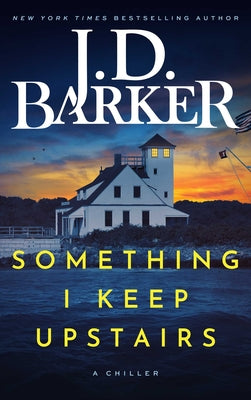 Cover Image for Something I Keep Upstairs -- J. D. Barker, Hardcover