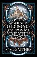 Cover Image for What Blooms From Death -- S. M. Gaither, Paperback
