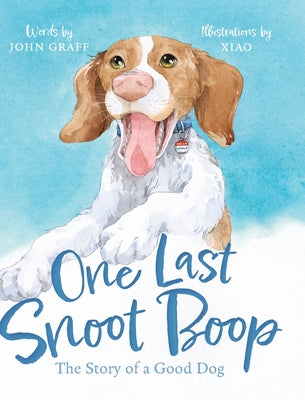 Cover Image for One Last Snoot Boop: The Story of a Good Dog -- John Graff, Hardcover