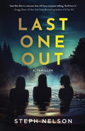 Cover Image for Last One Out: A Thriller -- Steph Nelson, Paperback