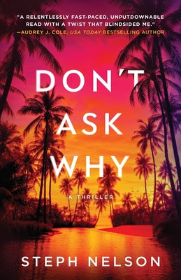 Cover Image for Don't Ask Why: A Thriller -- Steph A. Nelson, Paperback