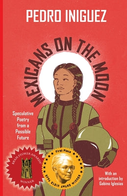 Cover Image for Mexicans on the Moon: Speculative Poetry from a Possible Future -- Pedro Iniguez, Paperback