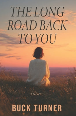 Cover Image for The Long Road Back to You -- Buck Turner, Paperback