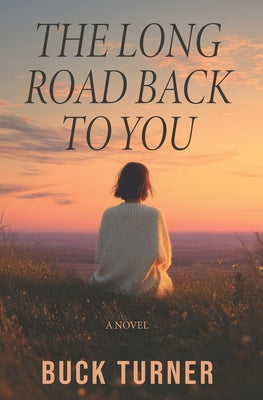 Cover Image for The Long Road Back to You -- Buck Turner, Paperback