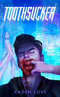 Cover Image for Toothsucker -- Kaden Love, Paperback