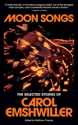 Cover Image for Moon Songs: The Selected Stories of Carol Emshwiller -- Carol Emshwiller, Paperback