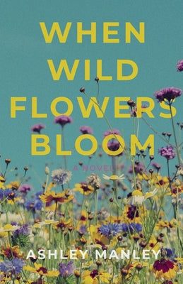Cover Image for When Wildflowers Bloom -- Ashley Manley, Paperback
