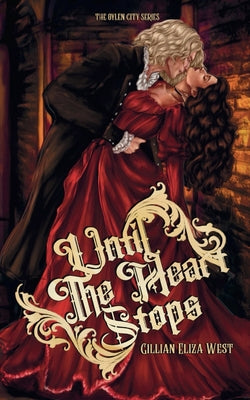 Cover Image for Until the Heart Stops: A Forbidden Vampire Love Story -- Gillian Eliza West, Paperback