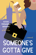 Cover Image for Someone's Gotta Give -- Alisha Fernandez Miranda, Paperback