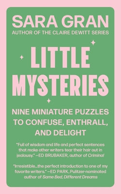 Cover Image for Little Mysteries: Nine Miniature Puzzles to Confuse, Enthrall, and Delight -- Sara Gran, Paperback