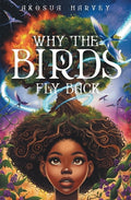 Cover Image for Why the Birds Fly Back -- Akosua Harvey, Paperback